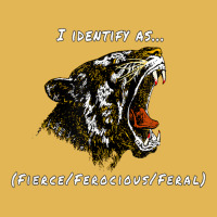 I Identify As Fierce Ferocious Feral Tiger T Shirt Vintage Hoodie And Short Set | Artistshot