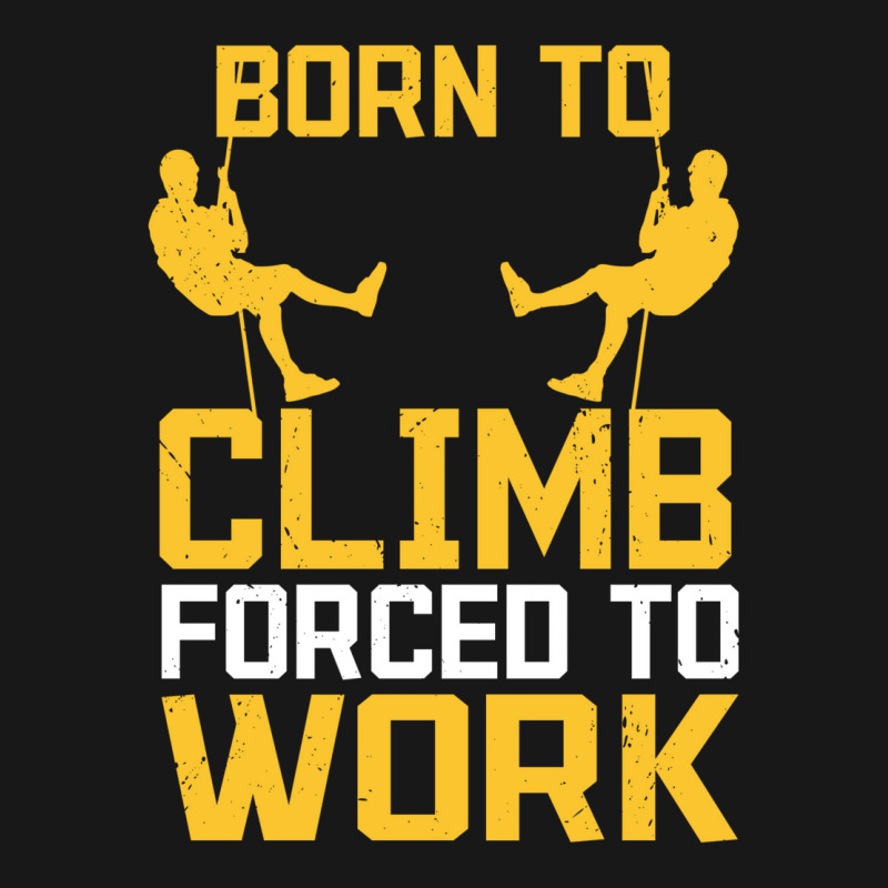 Born To Cimb Forced To Work Mountain Climber Climbing Sayings Flannel Shirt by namuhitger | Artistshot