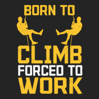 Born To Cimb Forced To Work Mountain Climber Climbing Sayings 3/4 Sleeve Shirt | Artistshot