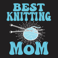 Best Knitting Mom-ydvsv T-shirt | Artistshot