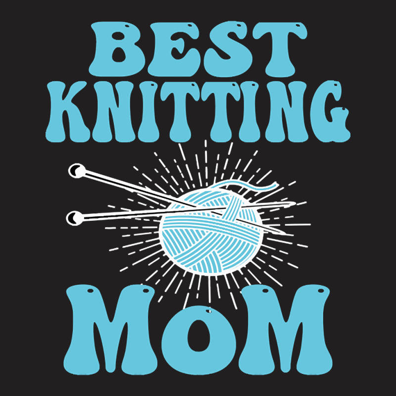 Best Knitting Mom-ydvsv T-shirt | Artistshot