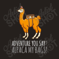 Llama Adveture You Say Alpaca My Bags Tank Top | Artistshot