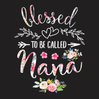 Blessed To Be Called Nana Women Flower Decor Grandma T Shirt T-shirt | Artistshot