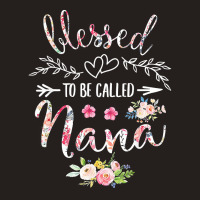 Blessed To Be Called Nana Women Flower Decor Grandma T Shirt Tank Top | Artistshot