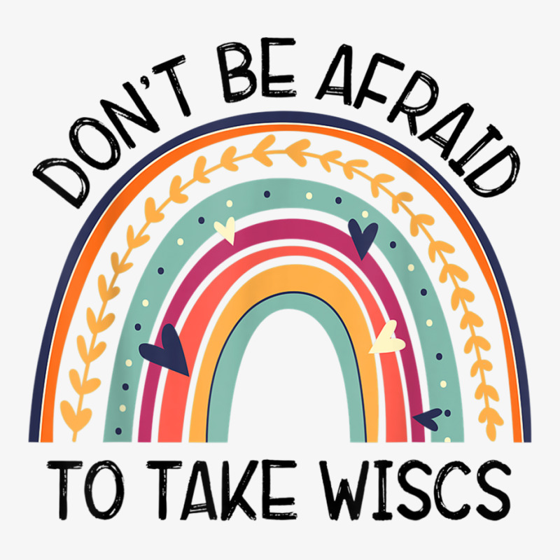 Dont Be Afraid To Take Wisc School Psychologist Rainbow T Shirt Ladies Fitted T-Shirt by hamlerf | Artistshot