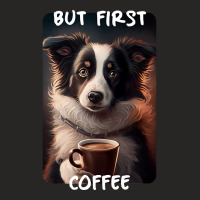 Border Collie - But First Coffee (en) 1 Ladies Fitted T-shirt | Artistshot