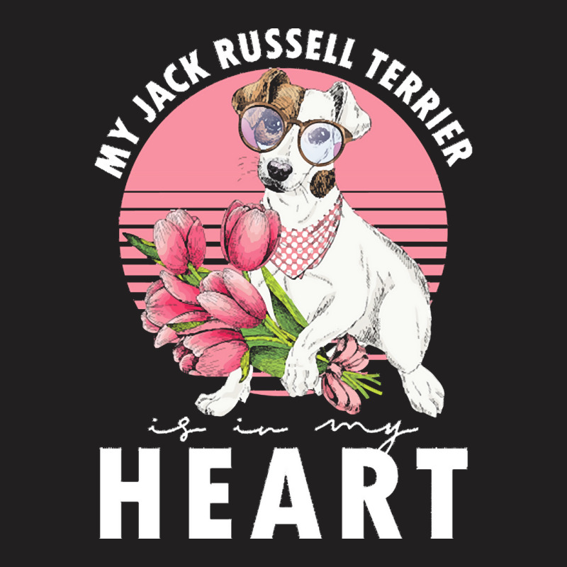 Jack Russel Terrier T  Shirt Jack Russel Terrier Is My Heart Dogs Dog T-shirt | Artistshot