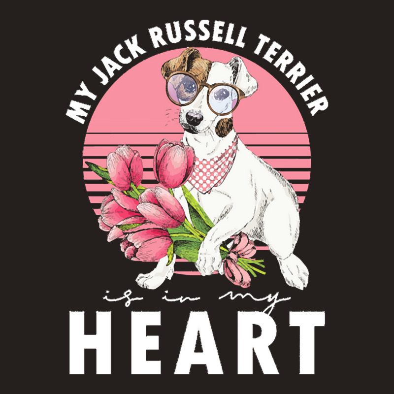 Jack Russel Terrier T  Shirt Jack Russel Terrier Is My Heart Dogs Dog Tank Top | Artistshot