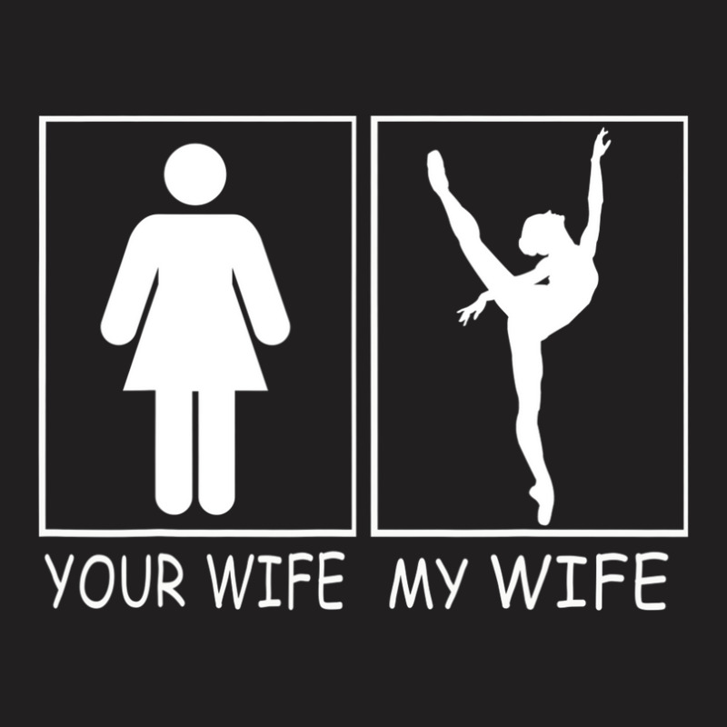 Your Wife My Wife - Super Woman Ballet Belerina Tee For Men T-shirt | Artistshot