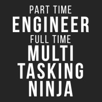 Part Time Engineer Full Time Multi Tasking Ninja Job Funny Quote Unisex Hoodie | Artistshot