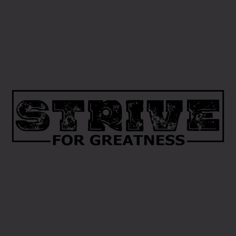 Strive For Greatness Vintage Hoodie by JohnLoechler | Artistshot