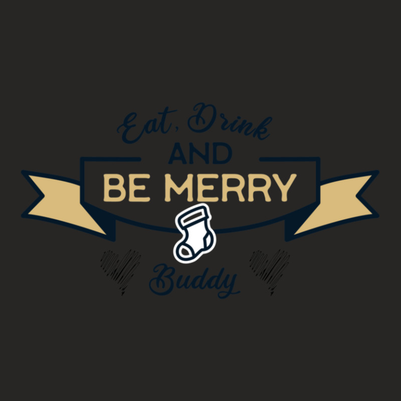 Eat Drink And Be Merry Buddy 1 Ladies Fitted T-Shirt by CrystalWanda | Artistshot