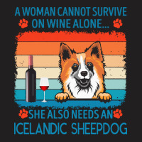 Icelandic Sheepdog T  Shirt A Woman Cannot Survive On Wine Alone She A T-shirt | Artistshot