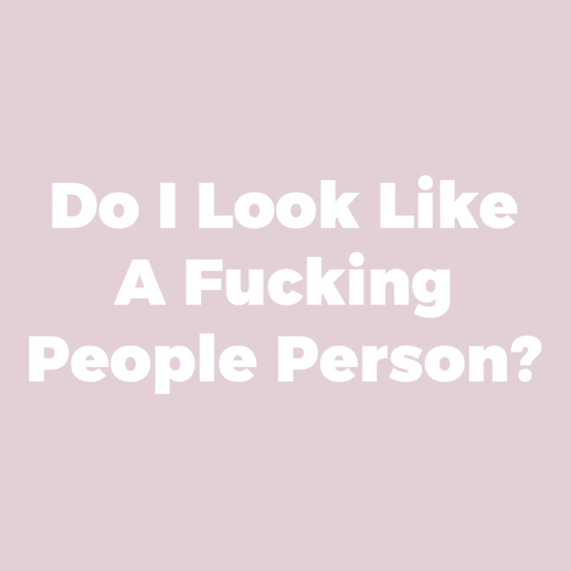 Do I Look Like A Fucking People Person Ladies Fitted T-Shirt by sibutacesanaa | Artistshot