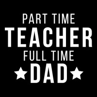 Part Time Teacher Full Time Dad Parenting Funny Quote Pocket T-shirt | Artistshot