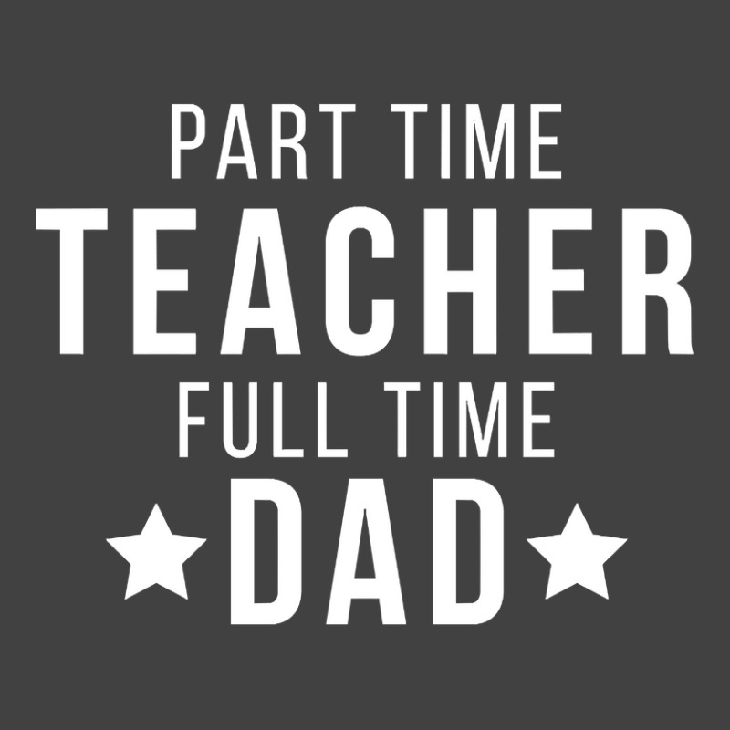 Part Time Teacher Full Time Dad Parenting Funny Quote Vintage T-shirt | Artistshot