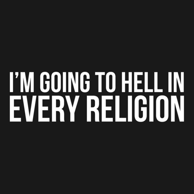 Cool I'm Going To Hell In Every Religion Atheism Facts Shirt Flannel Shirt by dynhomuicz | Artistshot