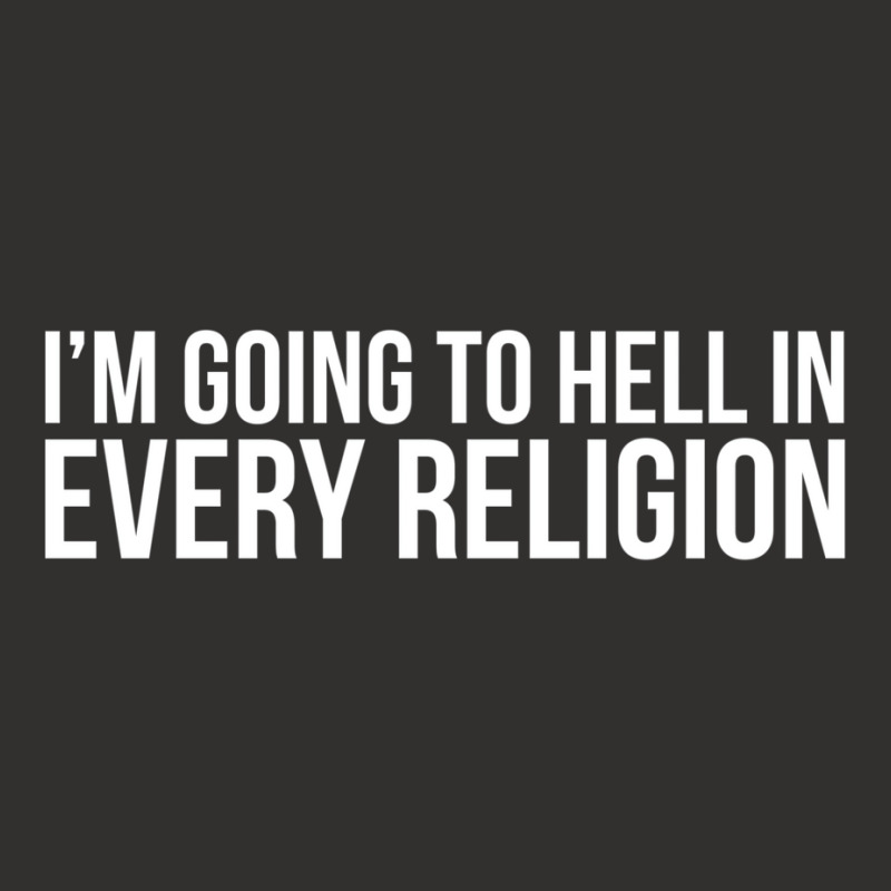 Cool I'm Going To Hell In Every Religion Atheism Facts Shirt Champion Hoodie by dynhomuicz | Artistshot