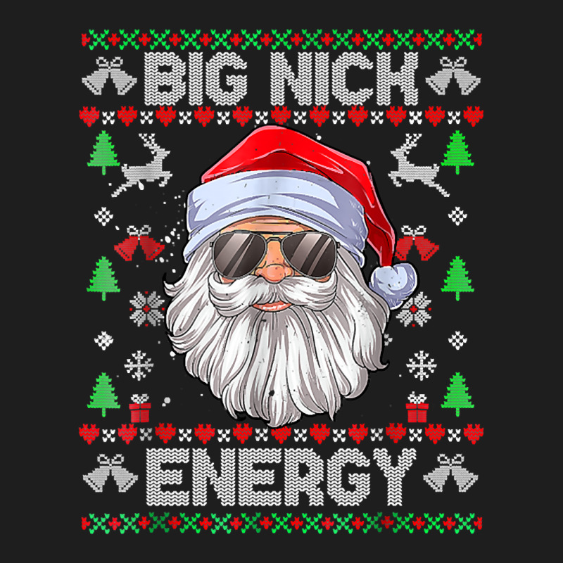 Big Nick Energy Funny Men Santa Ugly Christmas Sweater Classic T-shirt | Artistshot