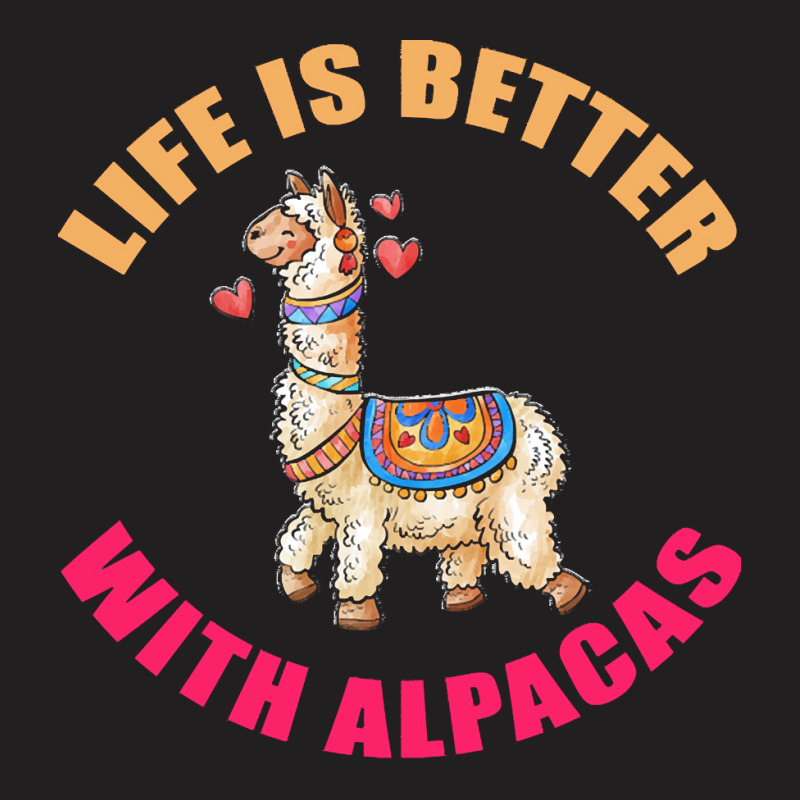 Life Is Better With Alpacas T  Shirt Life Is Better With Alpacas   Fun T-shirt | Artistshot