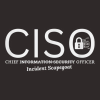 Chief Information Incident Security Scapegoat Officer Ciso T Shirt Racerback Tank | Artistshot