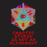 Chaotic Stupid Is Not An Alignment T-shirt | Artistshot