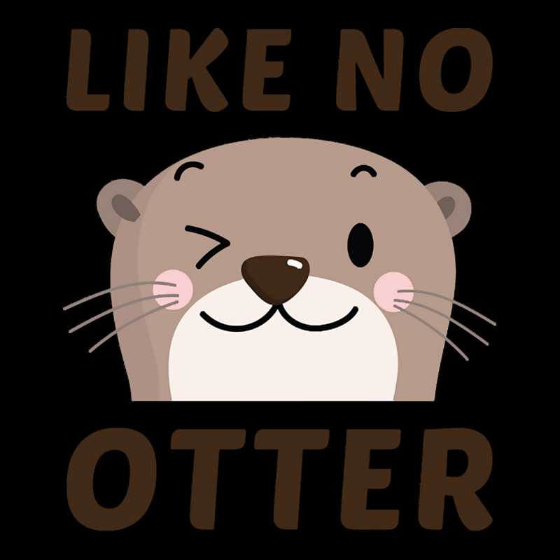 Like No Otter T  Shirt Like No Otter Pocket T-shirt | Artistshot