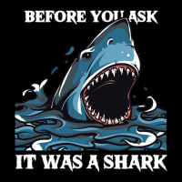 Before You Ask It Was A Shark-s6mfy Unisex Jogger | Artistshot