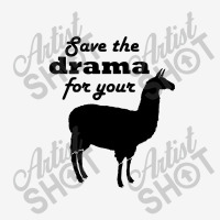 Save The Drama For Your Llama Classic T-shirt | Artistshot