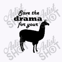 Save The Drama For Your Llama Tank Top | Artistshot