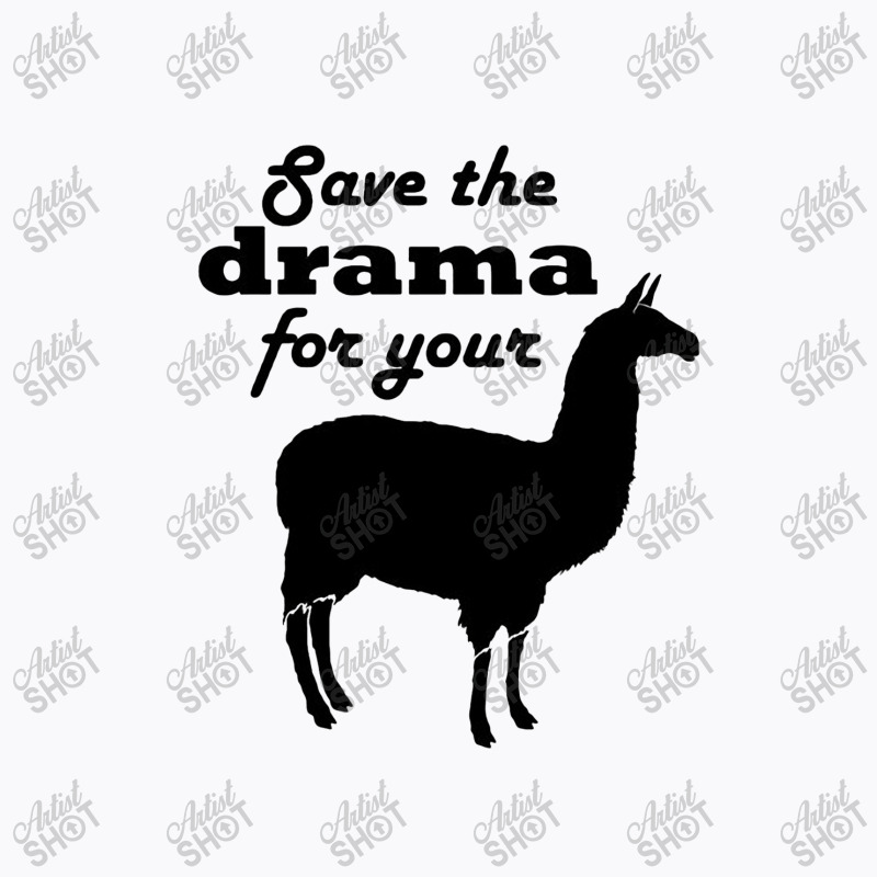 Save The Drama For Your Llama T-shirt | Artistshot