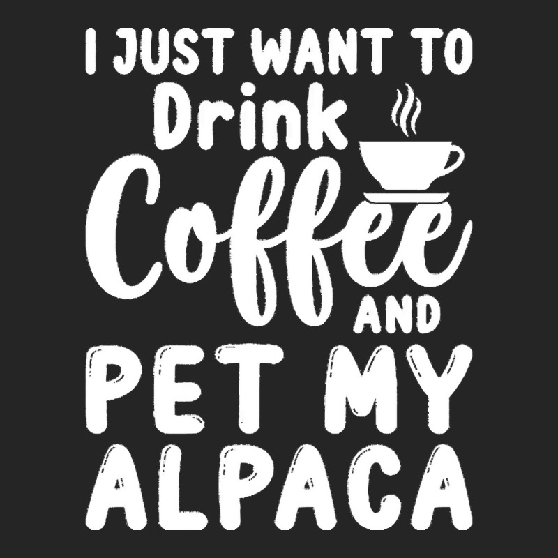 Llama Lover Gift T  Shirt I Just Want To Drink Coffee And Pet My Alpac Unisex Hoodie | Artistshot