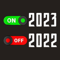 Funny Turn Off 2022 Turn On 2023 Happy New Year Tank Top Tank Top | Artistshot