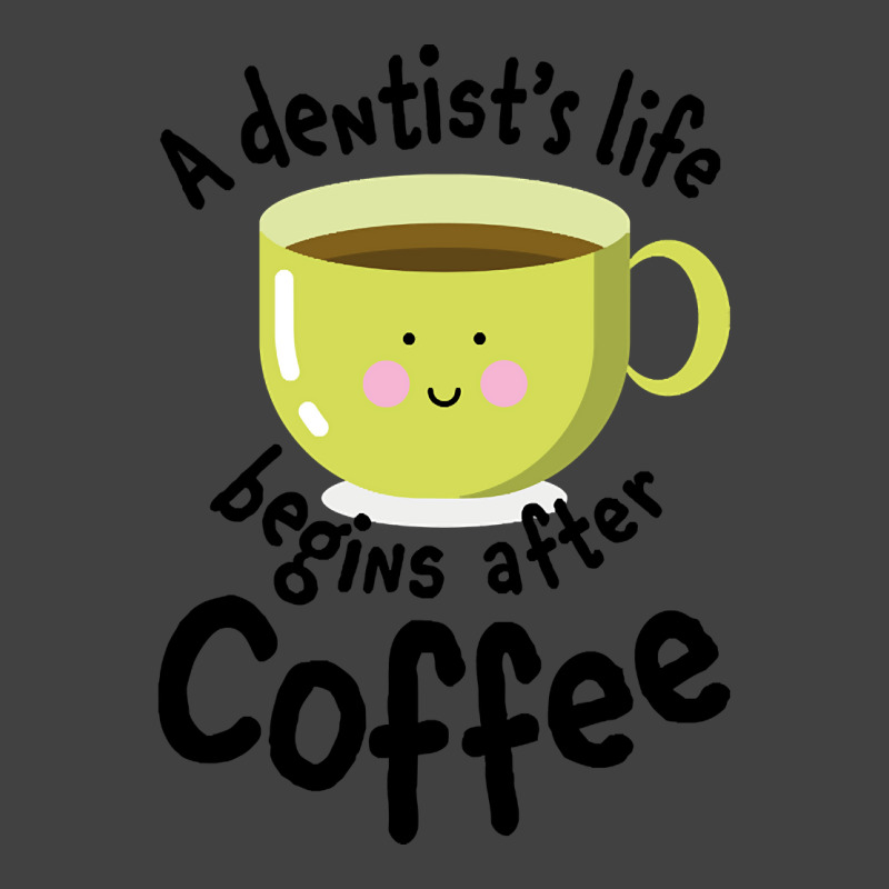 A Dentist's Life Begins After Coffee Vintage T-shirt | Artistshot