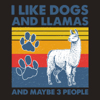 Llama T  Shirt Llama I Like Dogs And Llamas And Maybe Three People Vin Tank Top | Artistshot