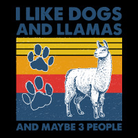 Llama T  Shirt Llama I Like Dogs And Llamas And Maybe Three People Vin Zipper Hoodie | Artistshot