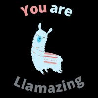 Llama T  Shirt You Are Llamazing T  Shirt Zipper Hoodie | Artistshot