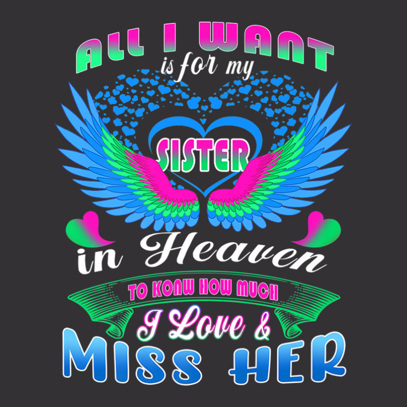 All I Want Is For My Sister In Heaven Know Love & Miss Her Vintage Hoodie | Artistshot