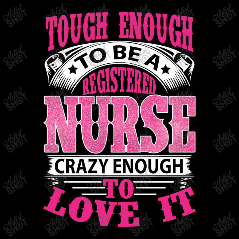 Tough Enough To Be A Registered Nurse  Crazy Enough To Love It Legging | Artistshot