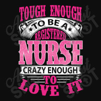 Tough Enough To Be A Registered Nurse  Crazy Enough To Love It Crop Top | Artistshot