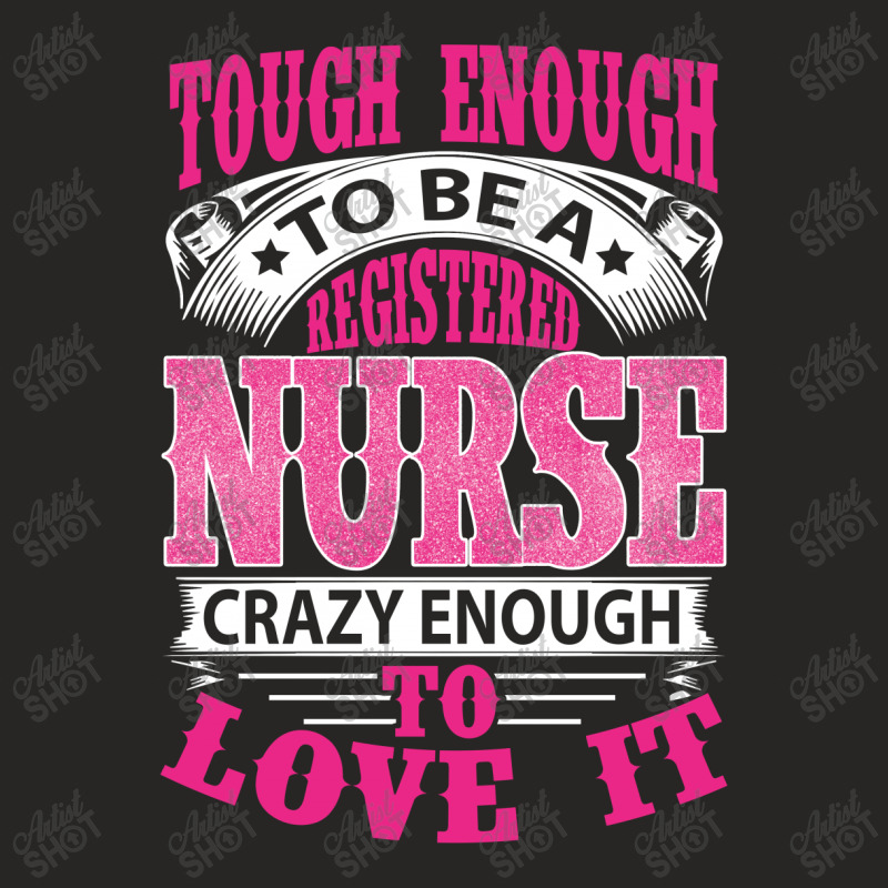 Tough Enough To Be A Registered Nurse  Crazy Enough To Love It Ladies Fitted T-shirt | Artistshot