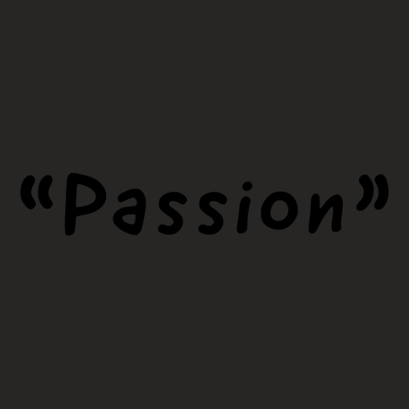 Passion Single Word Design Ladies Fitted T-Shirt by mrbigzeroht | Artistshot