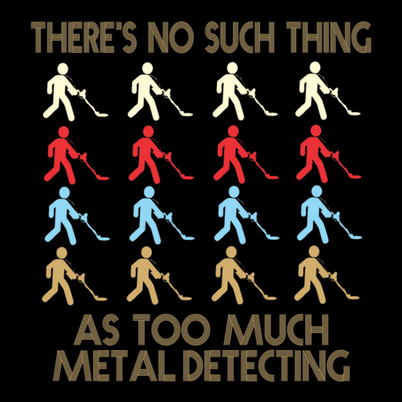 Metal Detecting Lovers  There's No Such Thing As Too Much Metal Detect Unisex Jogger | Artistshot