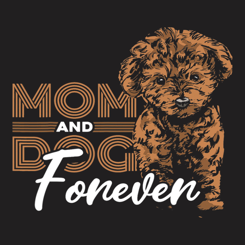 Mom And Dog Forever Poodle T-shirt | Artistshot