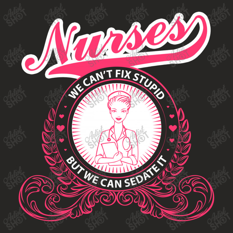 Nurses We Can Fix Stupid But We Ca Sedate It Ladies Fitted T-Shirt by hoainv | Artistshot