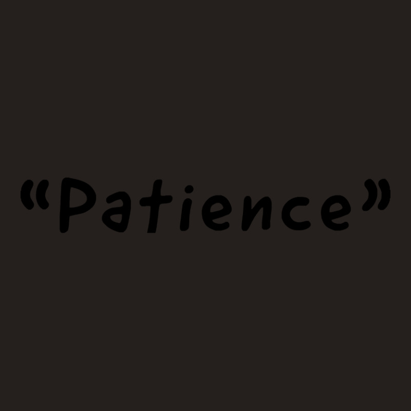 Patience Single Word Design Tank Top | Artistshot