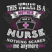 This Woman Is A Mother And A Nurse Nothing Scares Me Anymore (1) Ladies Fitted T-shirt | Artistshot