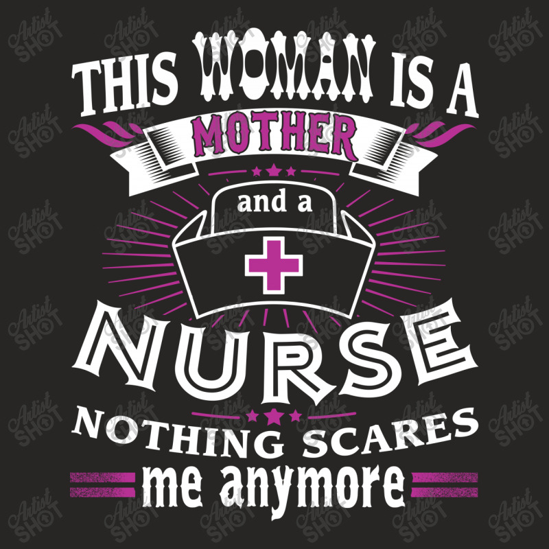 This Woman Is A Mother And A Nurse Nothing Scares Me Anymore (1) Ladies Fitted T-Shirt by hoainv | Artistshot