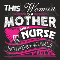 This Woman Is A Mother And A Nurse Nothing Scares Me Anymore (2) Ladies Fitted T-shirt | Artistshot