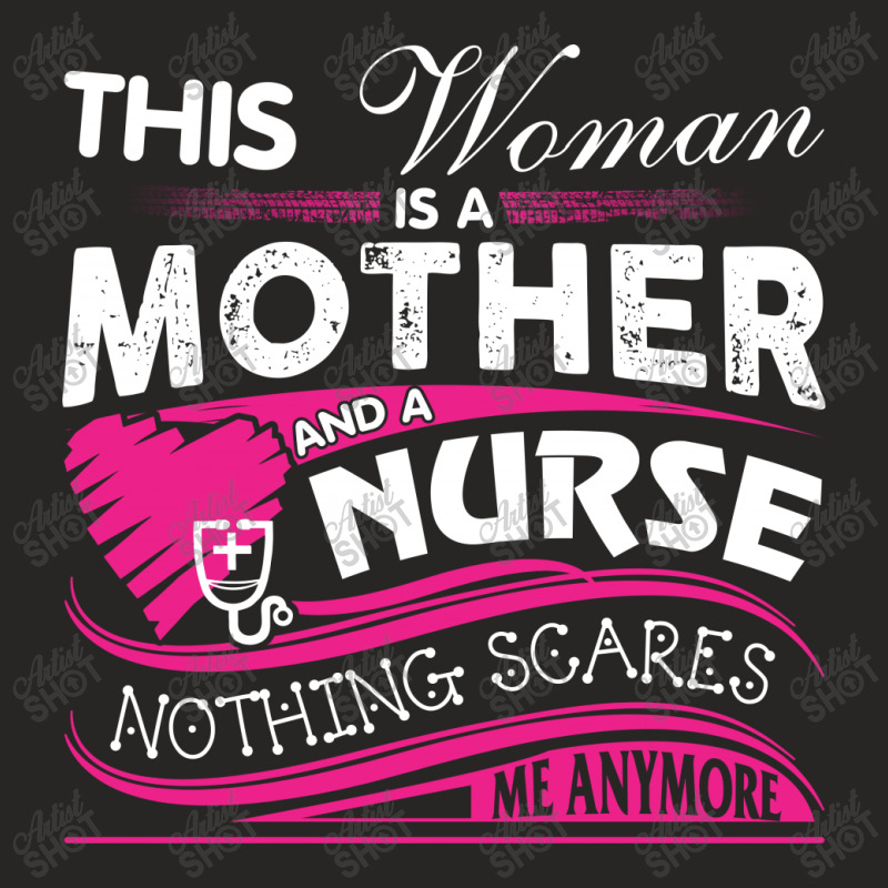 This Woman Is A Mother And A Nurse Nothing Scares Me Anymore (2) Ladies Fitted T-Shirt by hoainv | Artistshot